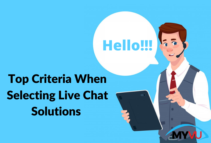Top Criteria When Selecting Live Chat Solutions for Your Business