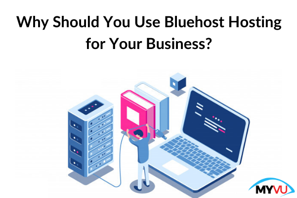 Why Should You Use Bluehost Hosting for Your Business?