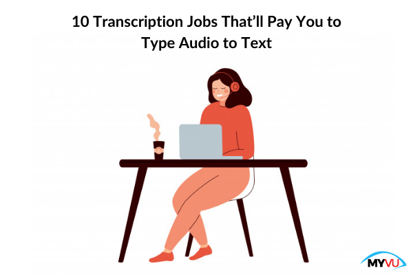 10 Transcription Jobs That’ll Pay You to Type Audio to Text