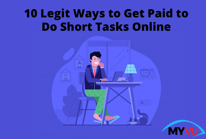 10 Legit Ways to Get Paid to Do Short Tasks Online