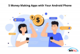 5 Money Making Apps with Your Android Phone