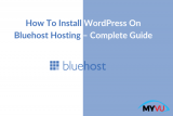 How To Install WordPress On Bluehost Hosting – Complete Guide